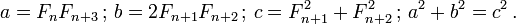  a = F_n F_{n+3} \,&nbsp;; \, b = 2 F_{n+1} F_{n+2} \,&nbsp;; \, c = F_{n+1}^2 + F_{n+2}^2 \,&nbsp;; \,  a^2 + b^2 = c^2 \,.